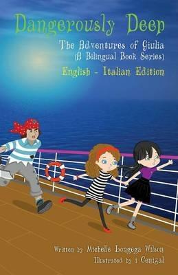 Dangerously Deep / Acque Pericolose (a bilingual book in English and Italian) - Michelle Longega Wilson - cover