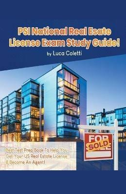 PSI National Real Estate License Study Guide! The Best Test Prep Book to Help You Get Your Real Estate License & Pass The Exam! - Luca Coletti - cover