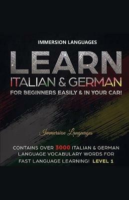 Learn Italian & German For Beginners Easily & In Your Car! Bundle! 2 Books In 1! - Immersion Languages - cover