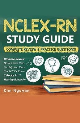 NCLEX-RN Study Guide Practice Questions & Vocabulary Edition 2 Books In 1! Complete Review & Practice Questions - Kim Nguyen - cover