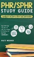 PHR/SPHR Study Guide! Complete Review & Practice Questions! Best PHR Test Prep Book To Help You Prepare For The Exam & Get Your Certification! - Matt Webber - cover