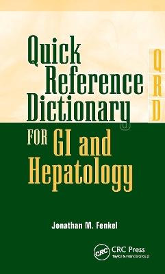 Quick Reference Dictionary for GI and Hepatology - Jonathan Fenkel - cover