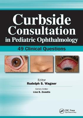 Curbside Consultation in Pediatric Ophthalmology: 49 Clinical Questions - Rudolph Wagner - cover