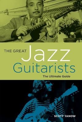 The Great Jazz Guitarists: The Ultimate Guide - Scott Yanow - cover