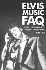 Elvis Music FAQ: All That's Left to Know About the King's Recorded Works