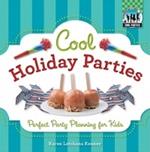 Cool Holiday Parties: Perfect Party Planning for Kids: Perfect Party Planning for Kids