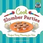 Cool Slumber Parties: Perfect Party Planning for Kids: Perfect Party Planning for Kids
