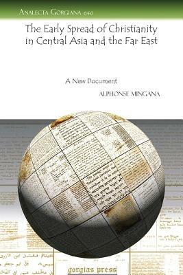 The Early Spread of Christianity in Central Asia and the Far East: A New Document - Alphonse Mingana - cover