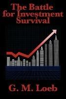 The Battle for Investment Survival: Complete and Unabridged by G. M. Loeb - G M Loeb,Gerald M Loeb - cover