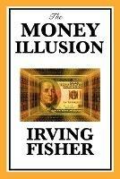 The Money Illusion - Irving Fisher - cover