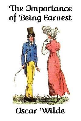 The Importance of Being Earnest: A Trivial Comedy for Serious People - Oscar Wilde - cover