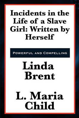 Incidents in the Life of a Slave Girl: Written by Herself - Linda Brent - cover