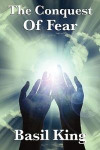 The Conquest of Fear - Basil King - cover