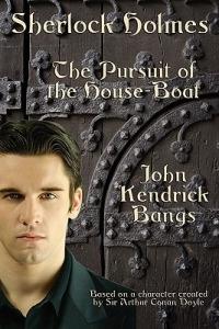 Sherlock Holmes: The Pursuit of the House-Boat - John Kendrick Bangs,Arthur Conan Doyle - cover