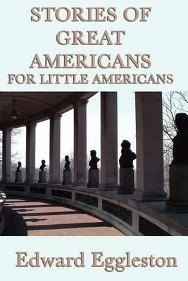 Stories of Great Americans For Little Americans - Edward Eggleston - cover