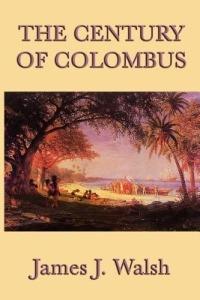The Century of Colombus - James J Walsh - cover