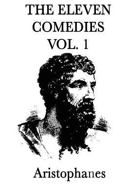 The Eleven Comedies -Vol. 1- - Aristophanes Aristophanes - cover