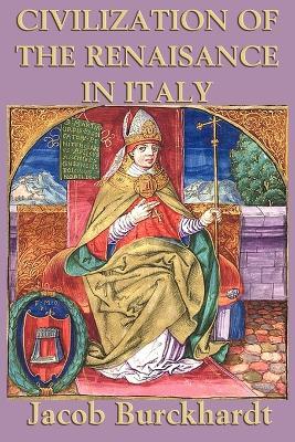 Civilization of the Renaissance in Italy - Jacob Burkhardt - cover