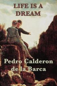 Life Is a Dream - Pedro Calderon De La Barca - cover