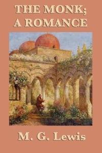 The Monk; A Romance - M G Lewis - cover