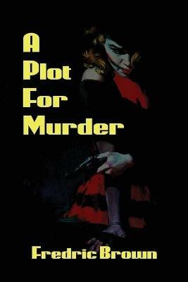 A Plot for Murder - Fredric Brown - cover