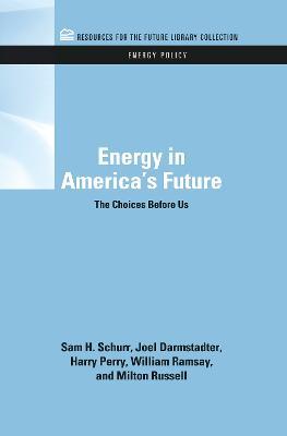 Energy in America's Future: The Choices Before Us - Sam H. Schurr,Joel Darmstadter,Harry Perry - cover