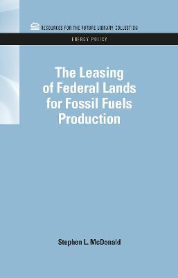 The Leasing of Federal Lands for Fossil Fuels Production - Stephen Macdonald - cover