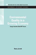Environmental Quality in a Growing Economy: Essays from the Sixth RFF Forum