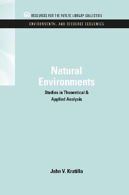 Natural Environments: Studies in Theoretical & Applied Analysis - John V. Krutilla - cover