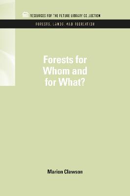 Forests for Whom and for What? - Marion Clawson - cover