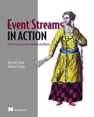 Event Streams in Action: Real-time event systems with Kafka and Kinesis - Alexander Dean - cover