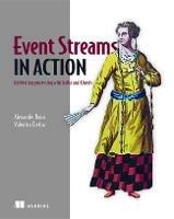 Event Streams in Action: Real-time event systems with Kafka and Kinesis - Alexander Dean - cover