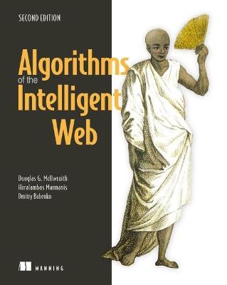 Algorithms of the Intelligent Web, Second Edition - Douglas McIlwraith,Haralambos Marmanis,Dmitry Babenko - cover