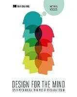 Design for the Mind:Seven Psychological Principles of Persuasive Design - Victor Yocco - cover