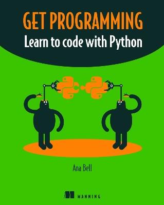 Get Programming: Learn to code with Python - Ana Bell - cover