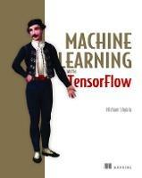 Machine Learning with TensorFlow - Nishant Shukla - cover