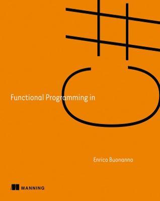 Functional Programming in C#: How to write better C# code - Enrico Buonanno - cover