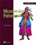 Microservice Patterns: With examples in Java