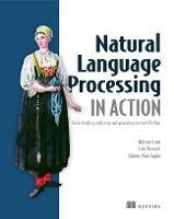 Natural Language Processing in Action: Understanding, analyzing, and generating text with Python - Lane Hobson,Howard Cole,Hapke Hannes - cover