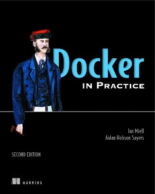 Docker in Practice, Second Edition - Ian Miell,Aiden Hobson Sayers - cover