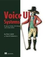 Voice Ui Systems: Designing, Developing, and Deploying Conversational Interfaces