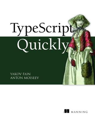 TypeScript Quickly - Yakov Fain,Anton Moiseev - cover