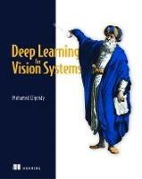 Deep Learning for Vision Systems - Mohamed Elgendy - cover