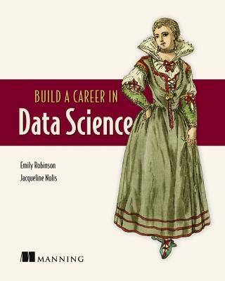 Build A Career in Data Science - Emily Robinson,Jacqueline Nolis - cover