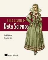 Build A Career in Data Science - Emily Robinson,Jacqueline Nolis - cover