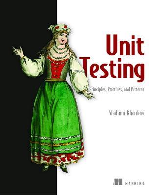 Unit Testing:Principles, Practices and Patterns - Vladimir Khorikov - cover