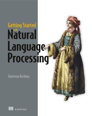 Getting Started with Natural Language Processing: A friendly introduction using Python - Ekaterina Kochmar - cover