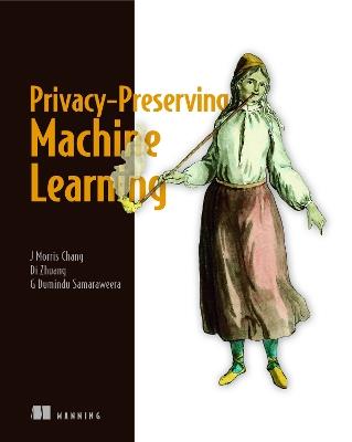 Privacy-Preserving Machine Learning - Di Zhuang,J. Chang,G. Samaraweera - cover