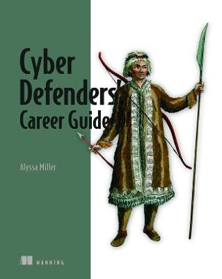 Cyber Defenders' Career Guide - Alyssa Miller - cover