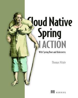 Cloud Native Spring in Action: With Spring Boot and Kubernetes - Thomas Vitale - cover